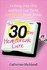 The 30-Day Heartbreak Cure by Catherine Hickland (2008, Hardcover)
