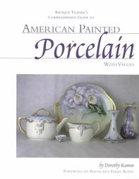 Antique Trader's Comprehensive Guide to American Painted Porcelain With Values by Dorothy Kamm (1999, Paperback, Illustrated)