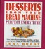 Book: Desserts from Your Bread Machine Cynthia Salvato, Hardcover