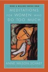 Meditations for Women Who Do Too Much by Anne Wilson Schaef (2004, Paperback, Revised)