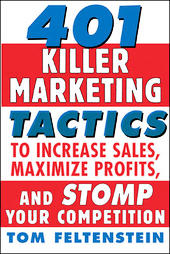 401 Killer Marketing Tactics To Increase Sales, Maximize Profits And Stomp Your Competition by Tom Feltenstein (2004, Paperback)