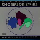 Best of the Thompson Twins (Greatest Mixes) by Thompson Twins (The) (CD, Aug-1988, Arista Records USA)