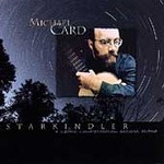 Starkindler: A Celtic Conversation Across Time by Michael Card (CD, Nov-1998, Word Entertainment)