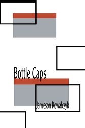 Bottle Caps by Jameson¢¢¢¢ Kowalczyk (2003, Paperback)