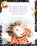 No More Pencils, No More Books, No More Teacher's Dirty Looks! by Diane Degroat (2006, Hardcover)