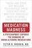 Book: Medication Madness Peter Breggin, Hardcover