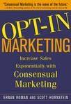 Opt-In Marketing by Ernan Roman, Scott Hornstein (2004, Hardcover)