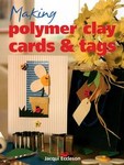 Making Polymer Clay Cards & Tags by Jacqui Eccleson (2005, Paperback)