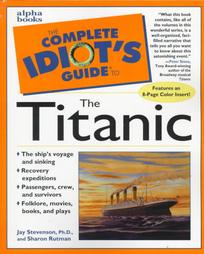 The Complete Idiot's Guide to the Titanic by Jay Stevenson, Sharon Rutman (1998, Paperback)