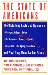 The State of Americans by Elaine Wethington, Helene Hembrooke, Pamela A. Morris, Peter D. McClelland, Phyllis Moen, Stephen J. Ceci, Tara L. White, Urie Bronfenbrenner (1996, Hardcover)