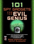 101 Spy Gadgets for the Evil Genius by Brad Graham, Kathy McGowan (2006, Paperback)