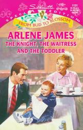 The Knight, the Waitress and the Toddler by Arlene James (1997, Paperback)