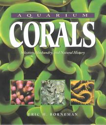 Aquarium Corals by Eric H. Borneman (2001)
