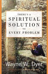 There's a Spiritual Solution to Every Problem by Wayne Dyer (2001, Hardcover)