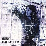 Blueprint [Remaster] by Rory Gallagher (CD, Feb-2000, Buddha Records)