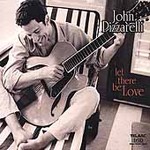 JOHN PIZZARELLI - LET THERE BE LOVE - CD *NEW