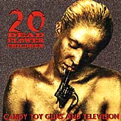 Candy Toy Guns and Television * by 20 Dead Flowerchildren (CD, Oct-2000, Overcore/Gothom)