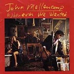 JOHN MELLENCAMP -  Whenever We Wanted  