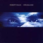 Robert Miles - Dreamland (CD 1998)