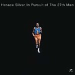 In Pursuit of the 27th Man [Remaster] - Silver, Horace (CD 2002)