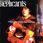 Dawn Of The Replicants - Wrong Town Wrong Planet 3 Hours Late (CD 1999)