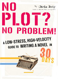 No Plot? No Problem! by Chris Baty (2004, Paperback)