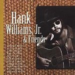 Hank Williams, Jr. & Friends by Jr. Hank Williams (CD, Jun-2000, Universal Special Products)