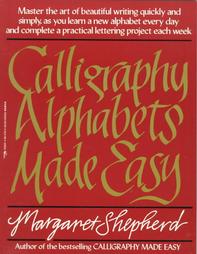 Calligraphy Alphabets Made Easy by Margaret Shepherd (1986)