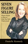 Seven Figure Selling by Danielle Kennedy (2002, Paperback)