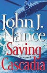 Saving Cascadia by John J. Nance (2005, Hardcover)