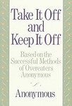 Take It Off and Keep It Off by Anonymous (1989, Paperback)